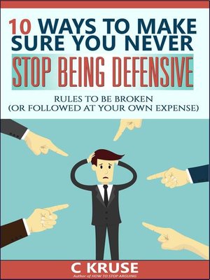 cover image of 10 Ways to Make Sure You Never Stop Being Defensive